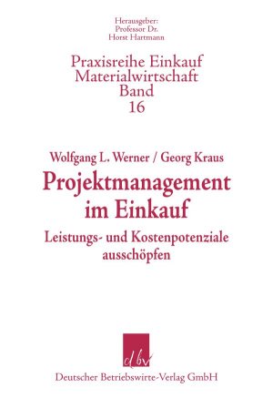 ISBN 9783886401321: Projektmanagement im Einkauf - Kosten- und Leistungspotenziale ausschöpfen [Praxisreihe Einkauf Materialwirtschaft, Band 16]