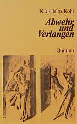 gebrauchtes Buch – Karl-Heinz Kohl – Abwehr und Verlangen - Zur Geschichte der Ethnologie