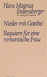 Nieder Mit Goethe Eine Liebeserklarung Requiem Fur Eine Romantische Enzensberger Hans M Buch Gebraucht Kaufen A01rjtxx01zzp