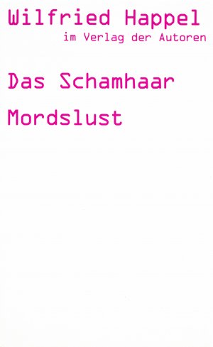 ISBN 9783886611690: Das Schamhaar /Mordslust /Zwei Stücke