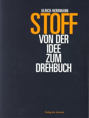 gebrauchtes Buch – Ulrich Herrmann – Stoff - Von der Idee zum Drehbuch (Filmbibliothek)