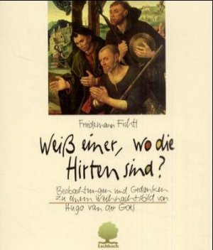 ISBN 9783886712335: Weiß einer, wo die Hirten sind? Beobachtungen und Gedanken zu einem Weihnachtsbild von Hugo van der Goes