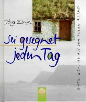 gebrauchtes Buch – Jörg Zink – Sei gesegnet jeden Tag: Gute Wünsche aus dem alten Irland (Eschbacher Geschenkbücher)