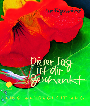 ISBN 9783886715206: Dieser Tag ist dir geschenkt - Eine Wegbegleitung. Kleinausgabe des gleichnamigen Eschbacher Geschenkheftes