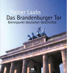 ISBN 9783886793549: Das Brandenburger Tor - Brennpunkt deutscher Geschichte