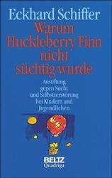 gebrauchtes Buch – Schiffer, Eckhard und Alexander Pey – Warum Huckleberry Finn nicht süchtig wurde : Anstiftungen gegen Sucht und Selbstzerstörung bei Kindern und Jugendlichen Eckhard Schiffer. Mit Ill. von Alexander Pey