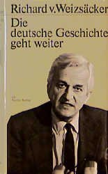 gebrauchtes Buch – Richard v.Weizäcker – Die deutsche Geschichte geht weiter