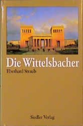 ISBN 9783886804672: Die Wittelsbacher