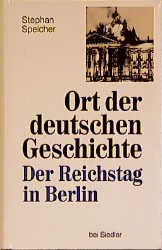 gebrauchtes Buch – Stephan Speicher – Ort der deutschen Geschichte Der Reichstag in Berlin