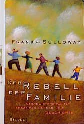 gebrauchtes Buch – Sulloway, Frank J – Der Rebell der Familie : Geschwisterrivalität, kreatives Denken und Geschichte.