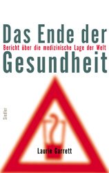 ISBN 9783886807215: Das Ende der Gesundheit : Bericht über die medizinische Lage der Welt. Aus dem Engl. von Thorsten Schmidt ...