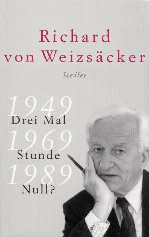 gebrauchtes Buch – Weizsäcker, Richard von – Drei Mal Stunde Null? : 1949, 1969, 1989 ; Deutschlands europäische Zukunft.