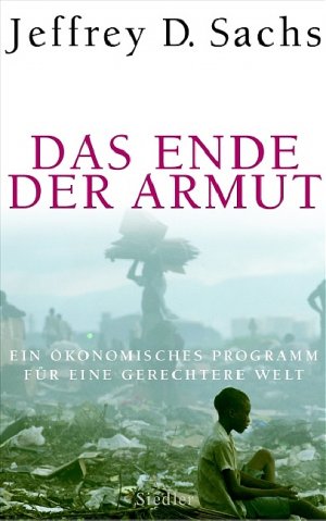 ISBN 9783886808304: Das Ende der Armut - Ein ökonomisches Programm für eine gerechtere Welt