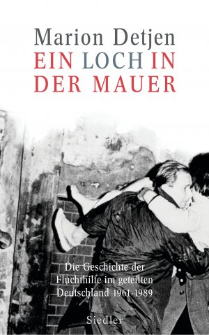 ISBN 9783886808342: Ein Loch in der Mauer - Die Geschichte der Fluchthilfe im geteilten Deutschland. 1961 - 1989