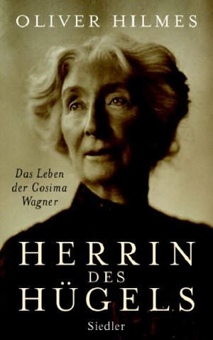 gebrauchtes Buch – Hilmes Oliver – Herrin des Hügels: Das Leben der Cosima Wagner