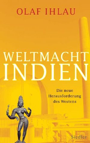 ISBN 9783886808519: Weltmacht Indien - Die neue Herausforderung des Westens