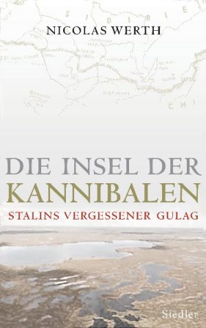 ISBN 9783886808533: Die Insel der Kannibalen: Stalins vergessener Gulag [Gebundene Ausgabe] L' ile aux cannibales. 1933. Une déportation-abandon en Sibérie Sibirien Historiker Stalinismus Ideologie Straflager Geschichte