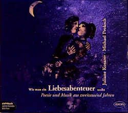 ISBN 9783886985333: Wie man ein Liebesabenteuer treibt - Liebe aus zweitausend Jahren in Wort und Musik. Literaturrezital