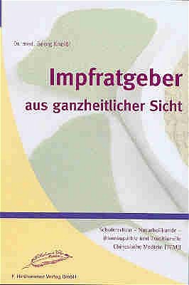 ISBN 9783887211653: Impfratgeber aus ganzheitlicher Sicht – Schulmedizin-Naturheilkunde speziell Homöopathie und TCM (Tratitionelle Chinesische Medizin)