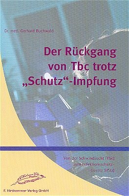 ISBN 9783887211752: Der Rückgang der Tbc trotz "Schutz"-Impfung - Von der Schwindsucht (Tbc) zum Infektionsschutz-Gesetz (IfSG)