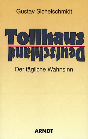 ISBN 9783887410247: Tollhaus Deutschland - Der tägliche Wahnsinn