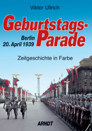 ISBN 9783887410674: Geburtstagsparade - Berlin 20. April 1939