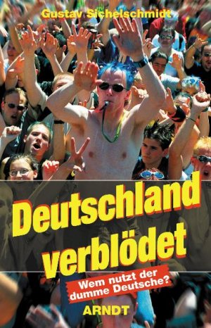 ISBN 9783887411725: Deutschland verblödet - Wem nutzt der dumme Deutsche?