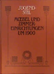 ISBN 9783887460099: Möbel und Zimmereinrichtungen um 1900. Jugendstil.