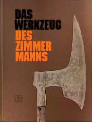 ISBN 9783887460709: Das Werkzeug des Zimmermanns Hans-Tewes Schadwinkel; Günther Heine and Manfred Gerner