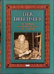 ISBN 9783887462420: Der Drechsler * Ein Handbuch für Werkstatt und Schule