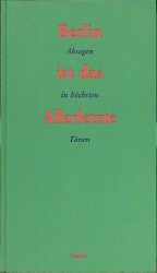 ISBN 9783887470876: Berlin ist das Allerletzte : Absagen in höchsten Tönen. Herausgegeben von Detlef Bluhm und Rainer Nitsche.