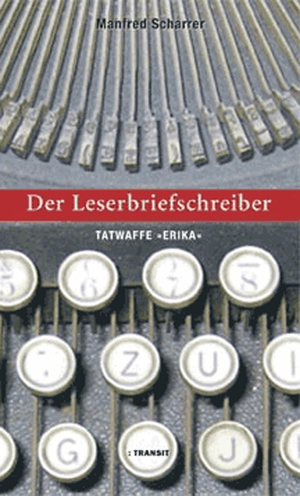 ISBN 9783887472078: Der Leserbriefschreiber - Tatwaffe "Erika"