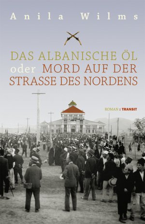 ISBN 9783887472795: Das albanische Öl oder Mord auf der Straße des Nordens