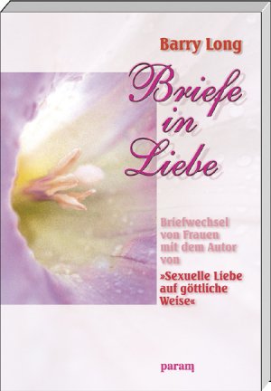 ISBN 9783887553463: Briefe in Liebe - Briefwechsel mit dem Autor von 'Sexuelle Liebe auf göttliche Weise'