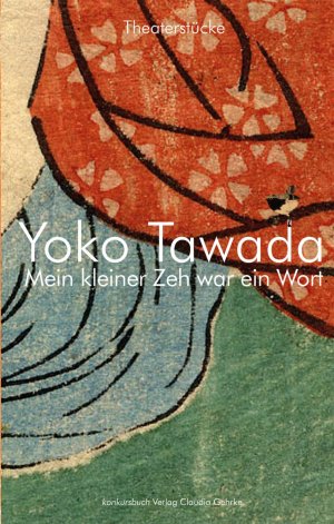 ISBN 9783887697815: Mein kleiner Zeh war ein Wort : Theaterstücke. Yoko Tawada