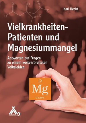 neues Buch – Karl Hecht – Vielkrankheiten-Patienten und Magnesiummangel | Antworten auf Fragen zu einem weitverbreiteten Volksleiden | Karl Hecht | Taschenbuch | 88 S. | Deutsch | 2018 | Spurbuch Verlag | EAN 9783887785291