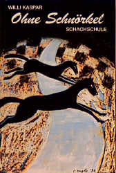 ISBN 9783888051135: Ohne Schnörkel - Schachschule