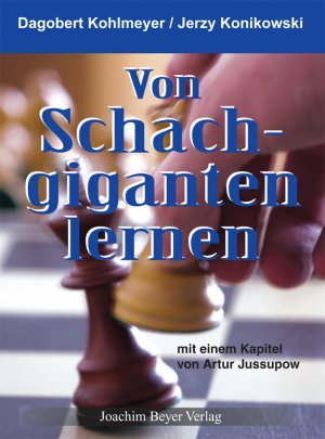 ISBN 9783888054341: Von Schachgiganten lernen – mit einem Kapitel von Artur Jussupow