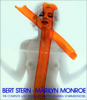 Bert Stern (Autor), Annie Gottlieb (Autor) - Marilyn Monroe. The Complete Last Sitting. Text in deutscher Sprache.