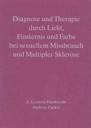 ISBN 9783888610530: Diagnose und Therapie durch Licht, Finsternis und Farbe bei sexuellem Missbrauch und Multipler Sklerose - Fallstudien aus der Licht-Finsternis-Farbarbeit der anthroposophischen Medizin Band 2.2