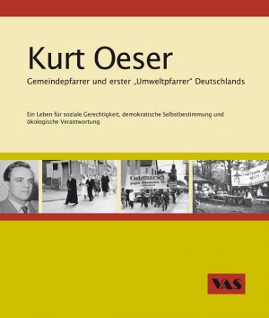 ISBN 9783888644528: Kurt Oeser Gemeindepfarrer und erster "Umweltpfarrer" Deutschlands - Ein Leben für soziale Gerechtigkeit, demokratische Selbstbestimmung und ökolgische Verantwortung