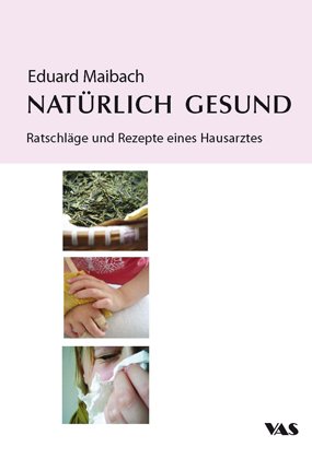 ISBN 9783888644696: Natürlich gesund - Ratschläge und Rezepte eines Hausarztes