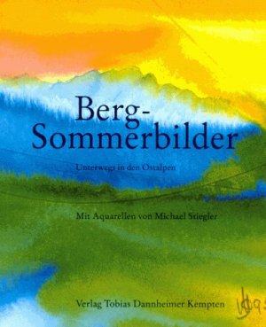 ISBN 9783888810213: Berg-Sommerbilder. Unterwegs in den Ostalpen