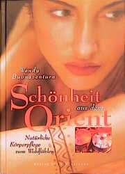 ISBN 9783888972164: Schönheit aus dem Orient. Natürliche Körperpflege zum Wohlfühlen.