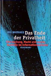 gebrauchtes Buch – Das Ende der Privatheit. Überwachung, Macht und soziale Kontrolle im Informationszeitalter [Jan 01, 1999] Whitaker, Reg