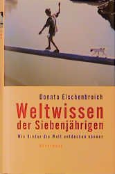 ISBN 9783888972652: Weltwissen der Siebenjährigen – Wie Kinder die Welt entdecken können