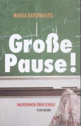 ISBN 9783888973017: Große Pause! : Nachdenken über Schule Marga Bayerwaltes