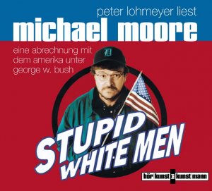 ISBN 9783888973345: Stupid White Men - Eine Abrechnung mit dem Amerika unter George W. Bush