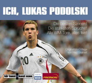 gebrauchtes Hörbuch – Hajo Steinert – Ich, Lukas Podolski! CD: Die besten Szenen! Die stärksten Sprüche! Alle WM-Tore, alles live