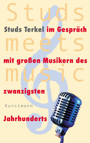 ISBN 9783888974533: Studs meets music - Studs Terkel im Gespräch mit großen Musikern des zwanzigsten Jahrhunderts